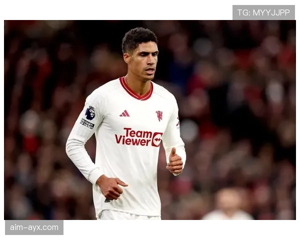 瓦拉内持续提升状态,成为球队灵魂与中卫新标杆 瓦拉内持续提升状态,成为球队灵魂与中卫新标杆